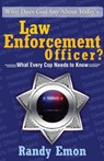 What Does God Say About Today's Law Enforcement Officer? - Randy Emon - 9781498438605