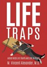 Life Traps - M Vincent Alexander M D - 9781498488914