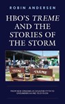 HBO's Treme and the Stories of the Storm - Robin Andersen - 9781498519892