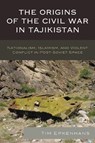 The Origins of the Civil War in Tajikistan - Tim Epkenhans - 9781498532785