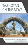 Tajikistan on the Move - Marlene Laruelle - 9781498546515