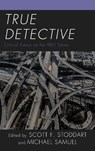 True Detective - Scott F. Stoddart ; Michael Samuel - 9781498566940