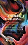 De-Whitening Intersectionality - Dr. Shinsuke Eguchi ; Bernadette Marie Calafell ; Shadee Abdi - 9781498588249