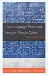 Love, Language, Place, and Identity in Popular Culture - Maria Ramos-Garcia ; Laura Vivanco - 9781498589383
