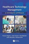 Healthcare Technology Management - A Systematic Approach - FRANCIS HEGARTY ; JOHN AMOORE ; PAUL BLACKETT ; JUSTIN (CARDIFF UNIVERSITY,  School of Engineering) McCarthy ; Richard Scott - 9781498703543