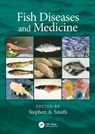 Fish Diseases and Medicine - Stephen A. (Virginia-Maryland Regional College of Veterinary Medicine Smith - 9781498727860