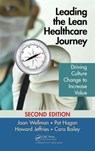Leading the Lean Healthcare Journey - Joan Wellman ; Pat Hagan ; Howard Jeffries ; Cara Bailey - 9781498739566