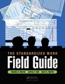 The Standardized Work Field Guide - TIMOTHY D. (FRANCISCAN ST. ELIZABETH HEALTH,  Lafayette, Indiana, USA) Martin ; Jeffrey T. (Franciscan St. Elizabeth Health, Lafayette, Indiana, USA) Bell ; Scott A. Martin - 9781498752015