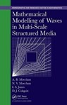 Mathematical Modelling of Waves in Multi-Scale Structured Media - ALEXANDER B. (UNIVERSITY OF LIVERPOOL,  United Kingdom) Movchan ; Natasha V. (University of Liverpool, United Kingdom) Movchan ; Ian S. (Liverpool University, United Kingdom) Jones ; Daniel J. Colquitt - 9781498782098
