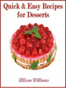 Quick & Easy Recipes for Desserts - Allison Williams - 9781498928427