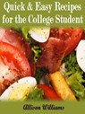 Quick & Easy Recipes For the College Student - Allison Williams - 9781498951951