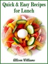 Quick & Easy Recipes for Lunch - Allison Williams - 9781498952026