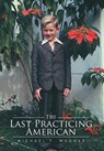 The Last Practicing American - Michael T Wagner - 9781499049459