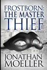 Frostborn: The Master Thief - Jonathan Moeller - 9781499173925
