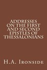 Addresses on the First and Second Epistles of Thessalonians - H. a. Ironside - 9781499193862