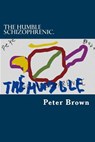 The Humble Schizophrenic. - BROWN,  Peter - 9781499226805