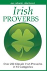 IRISH PROVERBS - Over 200 Insightful Irish Proverbs in 15 Categories - Liam O'Brien - 9781499258356