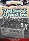 A Primary Source Investigation of Women's Suffrage - Meredith Day - 9781499435191