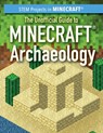 The Unofficial Guide to Minecraft(r) Archaeology - Jill Keppeler - 9781499446920