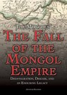 The Fall of the Mongol Empire - SWANSON,  Jennifer - 9781499463743