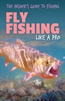 Fly Fishing Like a Pro - Theia Lake - 9781499475975