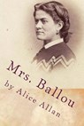 Mrs. Ballou - ALLAN,  Alice - 9781499575538