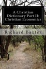 A Christian Dictionary Part II: Christian Economics - Richard Baxter - 9781499794113