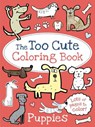 The Too Cute Coloring Book: Puppies - Little Bee Books - 9781499802078