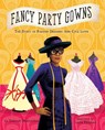 Fancy Party Gowns: The Story of Fashion Designer Ann Cole Lowe - Deborah Blumenthal - 9781499802399