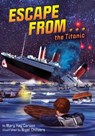 Escape from . . . the Titanic - Mary Kay Carson - 9781499813340