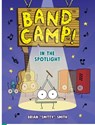 Band Camp! 3: In the Spotlight (Band Camp! #3)(a Little Bee Graphic Novel Series for Kids) - Brian Smitty Smith - 9781499816860