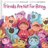 Friends Are Not for Biting (a Kind and Caring Kids Picture Book Series for Kids) - Ryan Allen - 9781499817447
