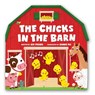 The Chicks in the Barn (a Barn-Shaped Novelty Board Book for Toddlers) - Aly Fronis - 9781499818390