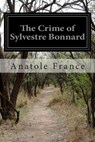 The Crime of Sylvestre Bonnard - Anatole France - 9781500145422