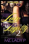 Living for Love and Dying for Loyalty 2 - Mz Lady P. - 9781500245610