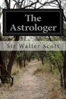 The Astrologer - Sir Walter Scott - 9781500399245