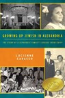 Growing up Jewish in Alexandria: The Story of a Sephardic Family's Exodus from Egypt - Lucienne Carasso - 9781500446352