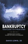 Bankruptcy Your Guide to a Fresh Start: Knowing what to expect to avoid the fear of the unknown - David Lewis - 9781500497118