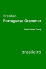 Brazilian Portuguese Grammar - David James Young - 9781500498399