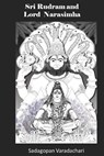 Sri Rudram and Lord Narasimha - Sadagopan Varadachari - 9781500507305