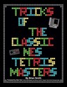 Tricks of the Classic NES Tetris Masters - Alex Kerr - 9781500542191