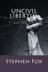 Uncivil Liberties - FOX,  Stephen - 9781500568184