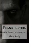 Frankenstein: ou le Prométhée moderne - Mary Shelly - 9781500645137