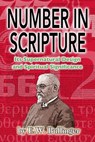 Number in Scripture: Its Supernatural Design and Spiritual Significance - E. W. Bullinger - 9781500865351