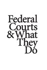 Federal Courts & What They Do - U. S. Department of Justice - 9781501026850