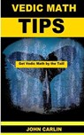 Vedic Math Tips: Easy Vedic Mathematics - John Carlin - 9781501068669