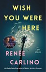 Wish You Were Here - Renee Carlino - 9781501105821