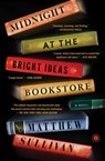 Midnight at the Bright Ideas Bookstore - Matthew Sullivan - 9781501116865