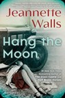 Hang the Moon - Jeannette Walls - 9781501117312