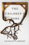 The Children's Home - Charles Lambert - 9781501117411